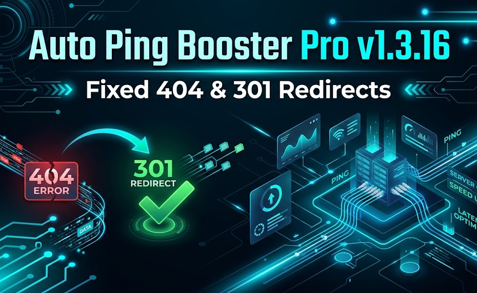 Auto Ping Booster Pro 1.3.16: We Fixed 404 & 301 Redirects
